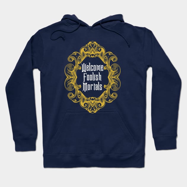 Welcome Foolish Mortals Hoodie by fandemonium